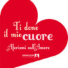 Ti dono il mio cuore. Aforismi sull'amore