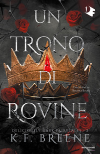 Un trono di rovine. Deliciously dark fairytales Vol. 2