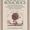 Manifesti rosacroce. Fama fraternitatis-Confessio fraternitatis-Nozze chimiche