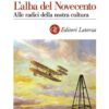L'alba del Novecento. Alle radici della nostra cultura