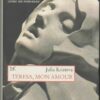 Teresa, mon amour. Santa Teresa d'Avila: l'estasi come un romanzo