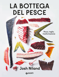 La bottega del pesce. Pesca, taglio, creazioni