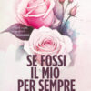 Se fossi il mio per sempre. Before I let go