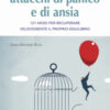 Mai più attacchi di panico e di ansia. 121 modi per recuperare velocemente il proprio equilibro
