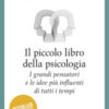 Il piccolo libro della psicologia. I grandi pensatori e le idee più influenti di tutti i tempi