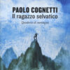 Il ragazzo selvatico. Quaderno di montagna