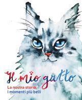 Il mio gatto. La nostra storia, i momenti più belli