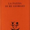 La pazzia di re Giorgio