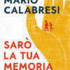 Sarò la tua memoria