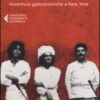 Kitchen confidential. Avventure gastronomiche a New York