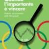 Quando l'importante è vincere. Politica ed economia delle Olimpiadi