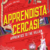 Apprendista cercasi. Apprentice to the villain