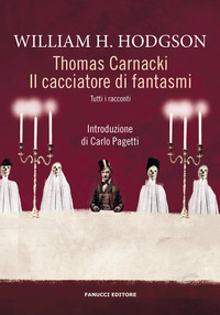 Thomas Carnacki. Il cacciatore di fantasmi. Tutti i racconti
