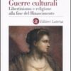 Guerre culturali. Libertinismo e religione alla fine del Rinascimento