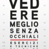 Vedere meglio senza occhiali. Esercizi e tecniche fai da te