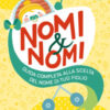 Nomi & nomi. Guida completa alla scelta del nome di tuo figlio