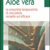Aloe vera. Le proprietà terapeutiche di una pianta versatile ed efficace
