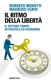 Il ritmo della libertà. Il fattore tempo in politica ed economia