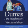 I tre moschettieri-Vent'anni dopo. Ediz. integrale