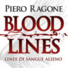 Bloodlines. Linee di sangue alieno. La storia delle due discendenze che preparano l'avvento del messia e dell'anticristo