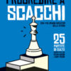 Progredire a scacchi. Con i più grandi giocatori della storia. 25 partite di culto