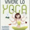 Vivere lo yoga. La dieta dell'illuminazione