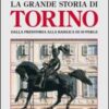 La grande storia di Torino. Dalla preistoria alla basilica di Superga