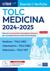 Editest TOLC Medicina, Odontoiatria, Veterinaria Esercizi & Verifiche. Esercizi commentati e simulazioni d'esame per la preparazione ai test di ammissione. Con software di simulazione
