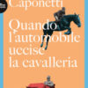 Quando l'automobile uccise la cavalleria
