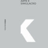 Arte e simulacro. Scritti e interviste