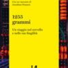 1255 grammi. Un viaggio nel cervello e nelle sue fragilità