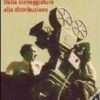 Il film. Dalla sceneggiatura alla distribuzione