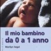 Il mio bambino da 0 a 1 anno