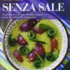 Senza sale. Scoprire vere e proprie emozioni di gusto grazie a condimenti e insaporitori