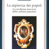 La sapienza dei popoli - La ricchezza nascosta della cultura popolare