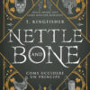 Nettle and Bone. Come uccidere un principe