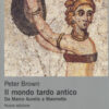 Il mondo tardo antico. Da Marco Aurelio a Maometto. Nuova ediz.