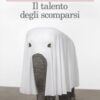 Il talento degli scomparsi