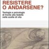 Resistere o andarsene? Teologia e psicologia di fronte alla fedeltà nelle scelte di vita