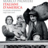 Italiani d'America. La grande emigrazione negli Stati Uniti
