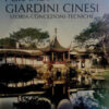 I grandi giardini cinesi. Storia, concezione, tecniche. Ediz. illustrata