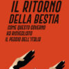 Il ritorno della Bestia. Come questo governo ha risvegliato il peggio dell'Italia