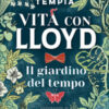 Il giardino del tempo. Vita con Lloyd