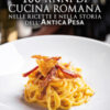 100 anni di cucina romana nelle ricette e nella storia dell'Antica Pesa