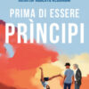 Prima di essere principi