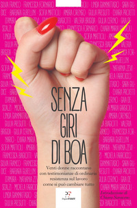 Senza giri di boa. Venti giornaliste raccontano con testimonianze di donne «senza voce» l'ordinaria resistenza sul lavoro e come si può cambiare tutto