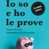 Io so e ho le prove. Così le banche imbrogliano il correntista
