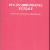 Per un'abbondanza frugale. Malintesi e controversie sulla decrescita