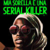 Mia sorella è una serial killer