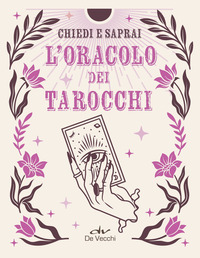 L'oracolo dei tarocchi. Chiedi e saprai